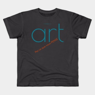 Artists love art --- not what you think in french Kids T-Shirt